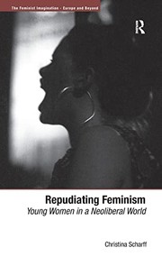Repudiating feminism : young women in a neoliberal world /