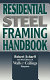 Residential steel framing handbook /