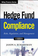 Hedge fund compliance : risks, regulation, and management /