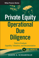 Private Equity Operational Due Diligence : Tools to Evaluate Liquidity, Valuation, and Documentation /