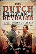The Dutch resistance revealed : the inside story of courage and betrayal /