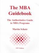 The MBA guidebook : the authoritative guide to MBA programs /