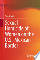 Sexual homicide of women on the U.S.-Mexican border /