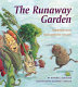 The runaway garden : a delicious story that's good for you, too! /