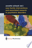 New Family Interventions and Associated Research in Psychiatric Disorders : Gedenkschrift in Honor of Michael J. Goldstein /