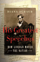 His greatest speeches : how Lincoln moved the nation /