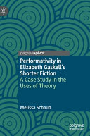 Performativity in Elizabeth Gaskell's shorter fiction : a case study in the uses of theory /