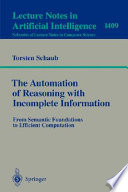 The automation of reasoning with incomplete information : from semantic foundations to efficient computation /