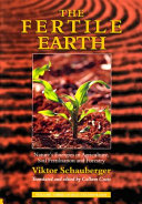 The fertile Earth : nature's energies in agriculture, soil fertilization and forestry /
