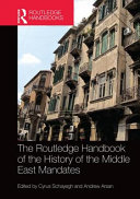 The Routledge handbook of the history of the Middle East mandates /
