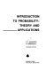 Introduction to probability : theory and applications /