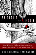 Enticed by Eden : how Western culture uses, confuses, (and sometimes abuses) Adam and Eve /