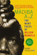 Madiba A to Z : the many faces of Nelson Mandela /