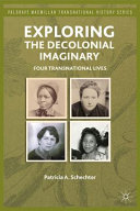 Exploring the decolonial imaginary : four transnational lives /