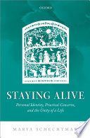 Staying alive : personal identity, practical concerns, and the unity of a life /