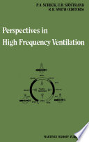 Perspectives in High Frequency Ventilation : Proceedings of the international symposium held at Erasmus University, Rotterdam, 17-18 September 1982 /