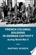 French colonial soldiers in German captivity during World War II /