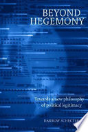 Beyond hegemony : towards a new philosophy of political legitimacy /