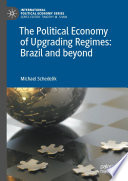 The Political Economy of Upgrading Regimes: Brazil and beyond /