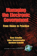Managing the electronic government : from vision to practice /