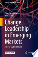 Change Leadership in Emerging Markets : The Ten Enablers Model /