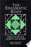 The enigmatic body : essays on the arts /