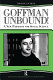 Goffman unbound! : a new paradigm for social science /