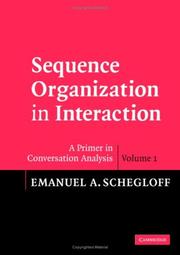 Sequence organization in interaction : a primer in conversation analysis I /