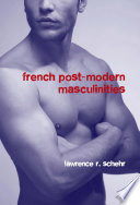 French post-modern masculinities : from neuromatrices to seropositivity /