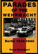Parades of the Wehrmacht, Berlin 1934-1940 /