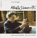 Alberto Giacometti : Spuren einer Freundschaft = Traces of a friendship /