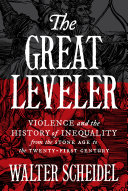 The great leveler : violence and the history of inequality from the Stone Age to the twenty-first century /