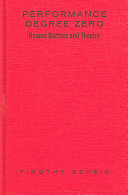 Performance degree zero : Roland Barthes and theatre /