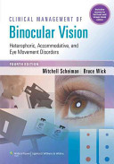 Clinical management of binocular vision : heterophoric, accommodative, and eye movement disorders /