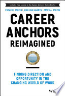 Career anchors reimagined : finding direction and opportunity in the changing world of work /