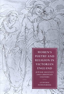 Women's poetry and religion in Victorian England : Jewish identity and Christian culture /