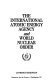 The International Atomic Energy Agency and world nuclear order /