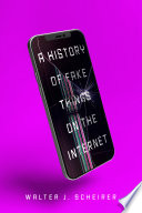 A history of fake things on the Internet /