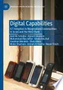 Digital Capabilities : ICT Adoption in Marginalized Communities in Israel and the West Bank /
