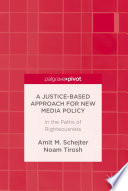 Justice-based approach for new media policy : in the paths of righteousness /