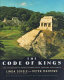 The code of kings : the language of seven sacred Maya temples and tombs /