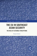 The EU in Southeast Asian security : the role of external perceptions /
