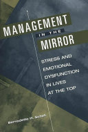 Management in the mirror : stress and emotional dysfunction in lives at the top /