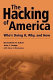 The hacking of America : who's doing it, why, and how /