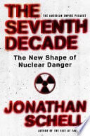 The seventh decade : the new shape of nuclear danger /