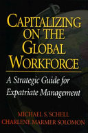 Capitalizing on the global workforce : a strategic guide for expatriate management /