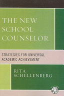 The new school counselor : strategies for universal academic achievement /