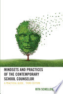 Mindsets and practices of the contemporary school counselor : a practical guide /