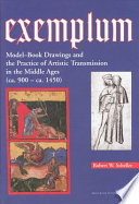 Exemplum : model-book drawings and the practice of artistic transmission in the Middle Ages (ca. 900-ca. 1470) /