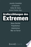 Grosserzählungen des Extremen : Neue Rechte, Populismus, Islamismus, War on Terror.